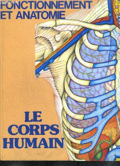 LE CORPS HUMAIN - FONCTIONNEMENT ET ANATOMIE