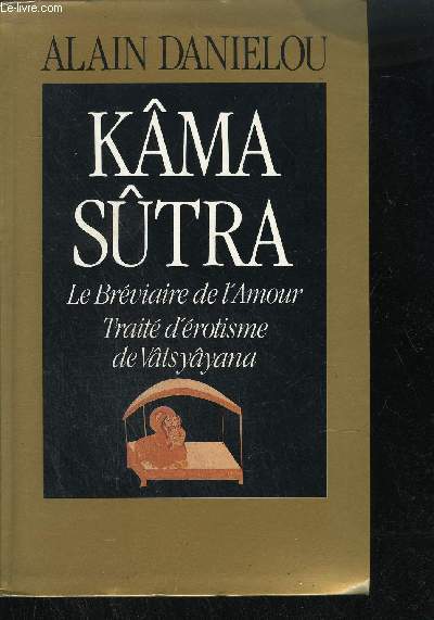 KAMA SUTRA - LE BREVIAIRE DE L'AMOUR TRAITE D'EROTISME DE VATSYAYANA / COLLECTION DANIELOU