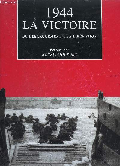 1944 LA VICTOIRE DU DEBARQUEMENT A LA LIBERATION