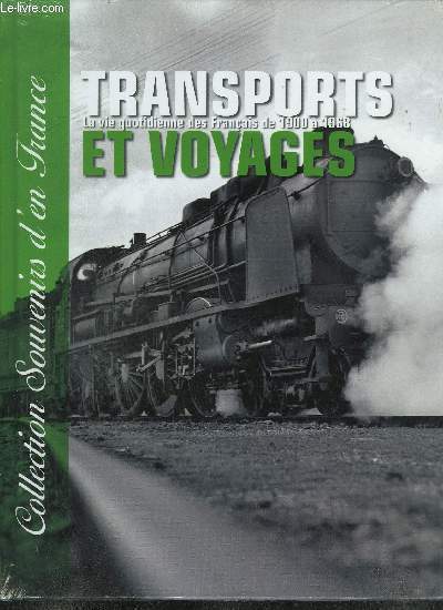 TRASNPORTS ET VOYAGES - LA VIE QUOTIDIENNE DES FRANCAIS DE 1900 A 1968 / COLLECTION SOUVENIRS D'EN FRANCE