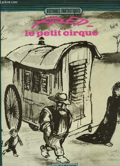 LE PETIT CIRQUE/ HISTOIRES FANTASTIQUES