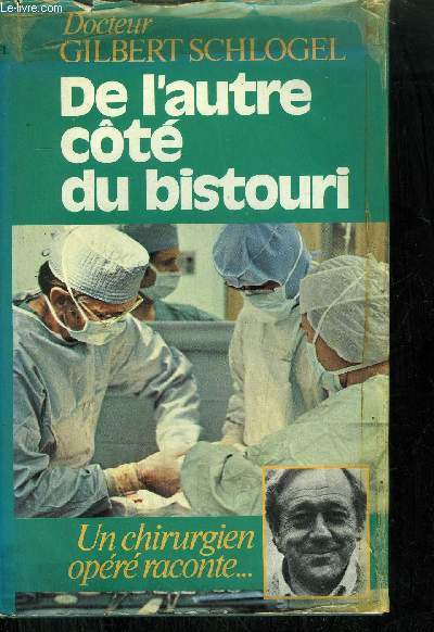 DE L'AUTRE COTE DU BISTOURI - UN CHIRURGIEN OPERE RACONTE...