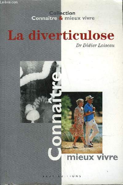 LA DIVERTICULOSE / COLLECTION CONNAITRE ET MIEUX VIVRE