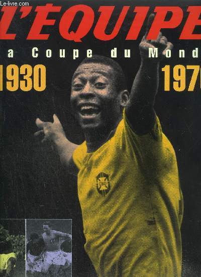 L'EQUIPE - LA COUPE DU MONDE 1930-1970 - LIVRE 1 + 1974-1998 LIVRE 2