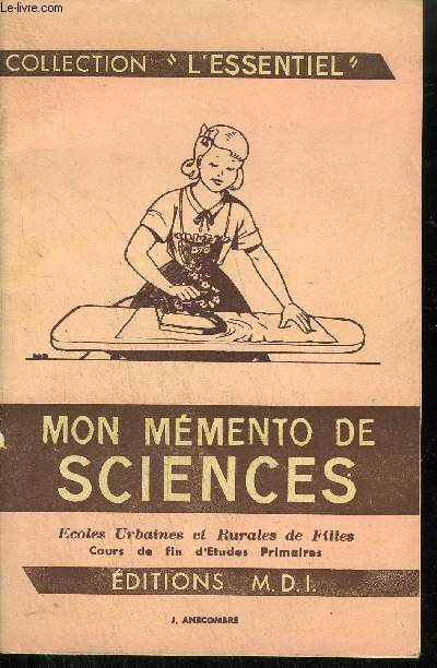 MON MEMENTO DE SCIENCES - ECOLE URBAINES ET RURALES DE FILLES - COURS DE FIN D'ETUDES PRIMAIRES / COLLECTION L'ESSENTIEL