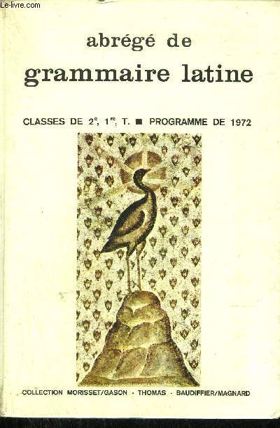 ABREGE DE GRAMMAIRE LATIN- CLASSES DE 2E 1ER TERMINALE - PROGRAMME DE 1972
