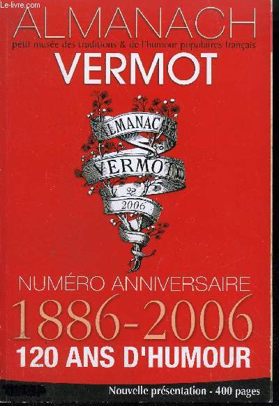 ALMANACH VERMOT 2006 N116 ANNIVERSAIRE 120 ANS - PETIT MUSEE DES TRADITIONS ET DE L'HUMOUR POPULAIRE FRANCAIS