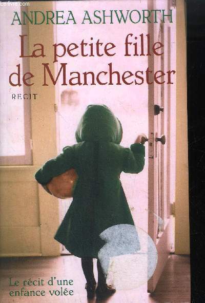 LA PETITE FILLE DE MANCHESTER - LE RECIT D'UNE ENFANCE VOLEE