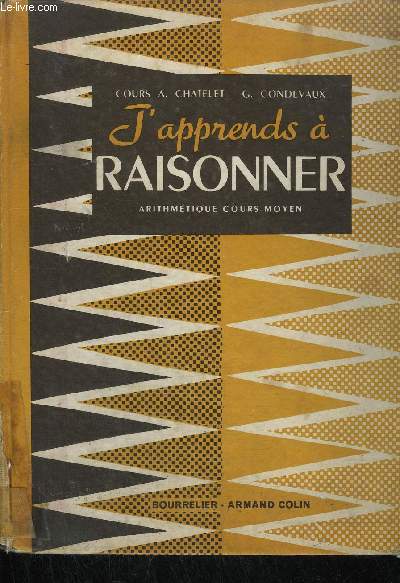 J'APPRENDS A RAISONNER - ARITHMETIQUE COURS MOYEN