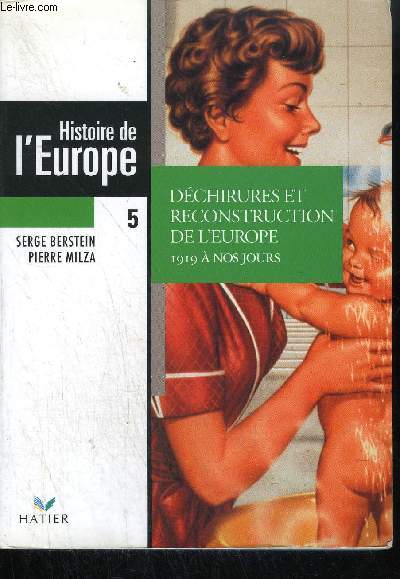 HISTOIRE DE L'EUROPE 5 - DECHIRURES ET RECONSTRUCTION DE L'EUROPE 1919 A NOS JOURS