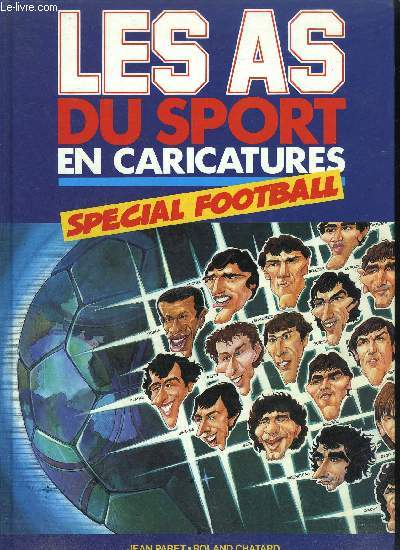 LES AS DU SPORT EN CARICATURES- SPECIAL FOOTBALL