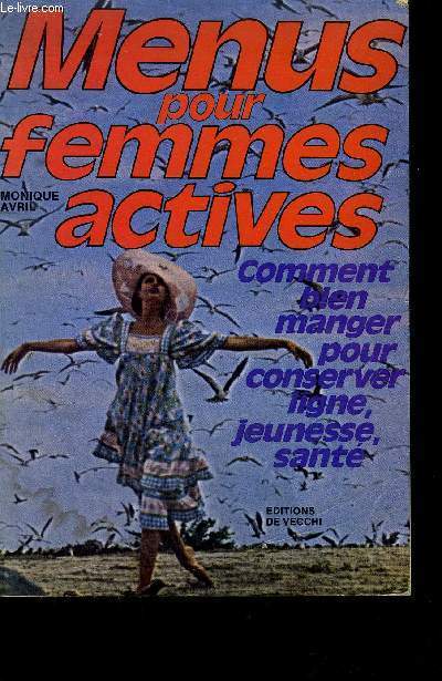 MENUS POUR FEMMES ACTIVES - COMMENT BIEN MANGER POUR CONSERVER LIGNE, JEUNESSE, SANTE