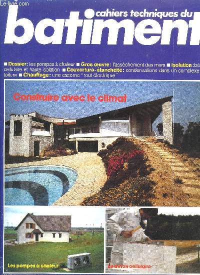 REVUE CAHIERS TECHNIQUES DU BATIMENT N34 - MARS 1981 - Dossier : les pompes  chaleur - Gros oeuvre : l'asschement des murs - Isolation : bton cellulaire et haute isolation - Couverture-tanchit : condensations dans un complexe de toiture ...