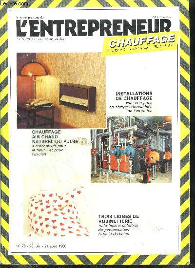 LE GUIDE PRATIQUE DE L'ENTREPRENEUR DU BATIMENT ET DES TRAVAUX PUBLICS N76 20 JUIN- 21 AOUT 1988 - CHAUFFAGE - Installations de chauffage vers une prise en charge informatise de l'entretien - Chauffage Air chaud naturel ou puls  redcouvrir ...