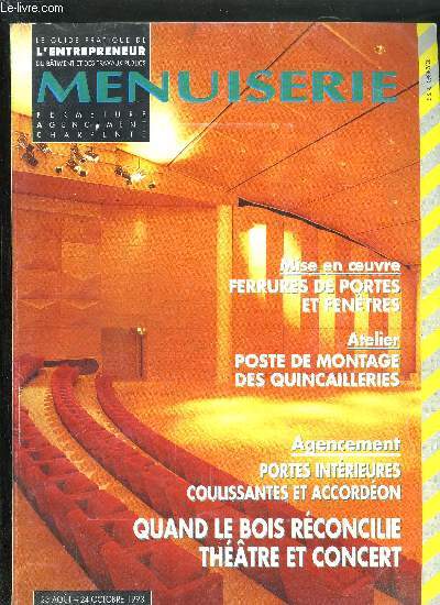 LE GUIDE PRATIQUE DE L'ENTREPRENEUR DU BATIMENT ET DES TRAVAUX PUBLICS N109 23 AOUT - 24 OCTOBRE 1993 MENUISERIE FERMETURE AGENCEMENT CHARPENTE - Mise en oeuvre Ferrures de portes et fentres - Atelier Poste de montage des quincailleries - Agencement ...