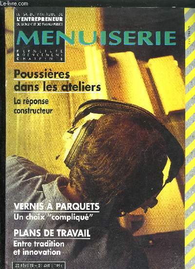 LE GUIDE PRATIQUE DE L'ENTREPRENEUR DU BATIMENT ET DES TRAVAUX PUBLICS N112 22 FEVRIER - 21 AVRIL 1994 - MENUISERIE FERMETURE AGENCEMENT CHARPENTE . Poussires dans les ateliers : La rponse constructeur - Vernis  parquets Un choix 