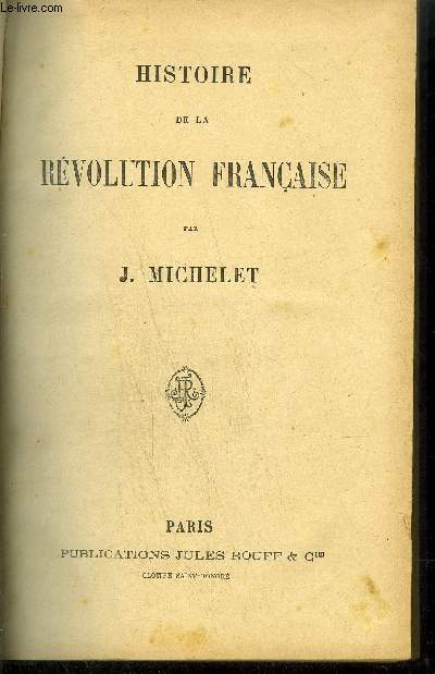 HISTOIRE DE LA REVOLUTION FRANCAISE Tome 3 - LIVRE XV  LIVRE XXIV + ANGLETERRE + DE BRUMAIRE A WATERLOO
