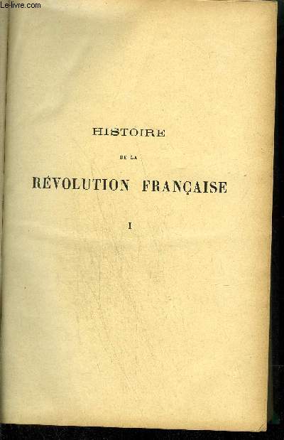 HISTOIRE DE LA REVOLUTION FRANCAISE Tome 1 - LIVRE PREMIER  LIVRE VI
