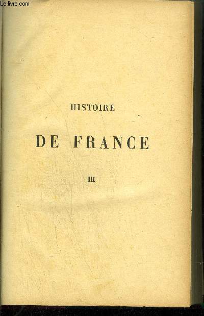 HISTOIRE DE FRANCE - tome 3 LIVRE IV  VII