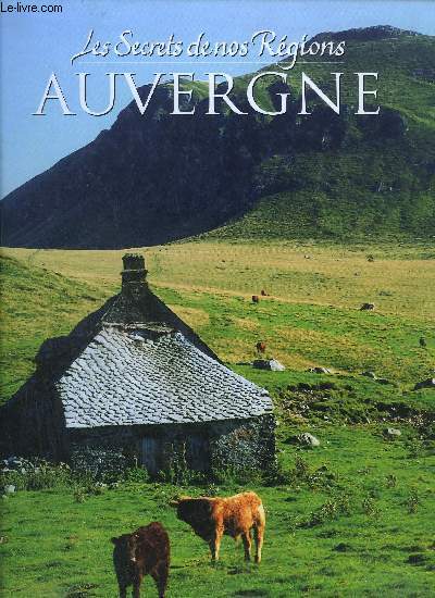 LES SECRETS DE NOS REGIONS - AUVERGNE