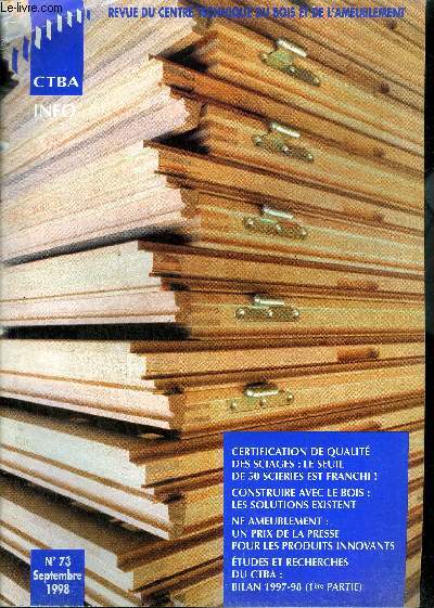 MAGAZINE - CTBA INFO N73 - SEPTEMBRE 1998 - Certification de qualit des sciages : le seuil de 50 scieries est franchi ! / Construire avec le bois : les solutions existent / NF ameublement : un prix de la presse pour les produits innovants / ....