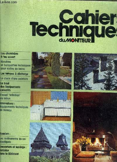 CAHIERS TECHNIQUES DU MONITEUR- LA REVUE DE TOUS LES CORPS D'ETAT DU BATIMENT N9- MARS 1977 - Dossiers : Les revtements de sol plastiques - Couverture et bardage : l'ardoise dans le btiment / Les chemines  feu ouvert / Meubles et banquettes technique