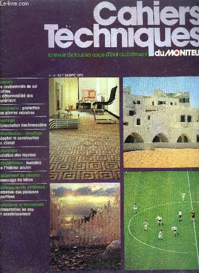 CAHIERS TECHNIQUES DU MONITEUR- LA REVUE DE TOUS LES CORPS D'ETAT DU BATIMENT N18 - SEPT.1978 - Dossiers : Les revtements de sol textiles - la dformabilit des matriaux / Maonnerie : protection des pierres calcaires / Electricit : Alimentation ....