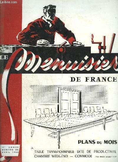 REVUE LE MENUISIER DE FRANCE N124 - AVRIL 1958 - Plans du mois : Table transformable dite de productivit, chambre week-end - Commode - La prvention des accidents du travail - Une ralisation de la Chambre syndicale de Paris : l'cole du boulevard ....