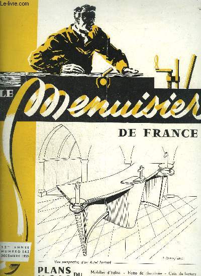 REVUE LE MENUISIER DE FRANCE N142 - DECEMBRE 1959 - Plans du mois : Mobilier d'glise - Hotte de chemine - Coin de lecture - Bar d'appartement - Porte de clture - Le schage du bois de menuiserie - Les origines de notre vocabulaire professionnel ....