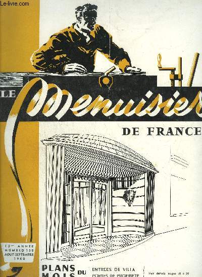 REVUE LE MENUISIER DE FRANCE N150 -AOUT SEPT.1960 - Plans du Mois : Entres de Villa - Portes de proprit - Nouvelles de l'Union Nationale des Chambres syndicales de Charpente , Menuiseries et Parquets - M. Laganne, nouveau prsident - Une exposition...