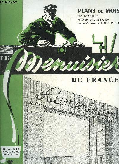 REVUE LE MENUISIER DE FRANCE N153 - DECEMBRE 1960 - Plans du mois : Etal d'cailler, magasin d'alimentation - Les colles - Les emplois du bois dans l'agriculture - Le prix de revient du mois - Formation et information technique chez Isorel...