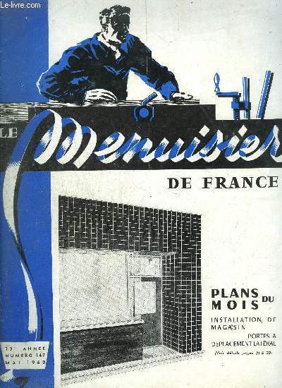 REVUE LE MENUISIER DE FRANCE N147 - MAI 1960 - Plans du mois: installation de magasin, portes  dplacement latral - Nouvelles de l'Union Nationale des Chambres Syndicales de Charpente, Menuiserie et Parquets : Runion de propagande, ....