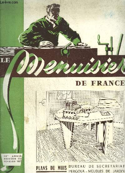 REVUE LE MENUISIER DE FRANCE N110 - FEVRIER 1957 - Plans du mois : Bureau de secrtariat - pergola - meubles de jardin - Les panneaux dans l'industrie du bois - Les rservoirs en bois - La charpente en bois - Comment je suis devenu charpentier ....