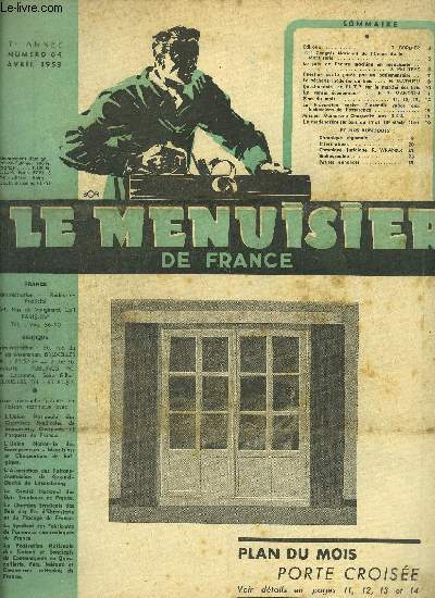 REVUE LE MENUISIER DE FRANCE N64 - AVRIL 1953 - Plan du mois : Porte croise - 111e Congrs National de l'Union de la Menuiserie - Le prix de l'heure machine en menuiserie - Questions crites pose par un parlementaire - Le schage moderne du bois ....