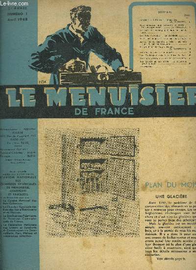 REVUE LE MENUISIER DE FRANCE N1 - AVRIL 1948 - Plan du mois : Une glacire - L'emprunt obligatoire - Les ouvrages cintrs - La crise du contreplaqu dans la menuiserie - Les bois coloniaux : Le Movingui - La vitesse du porte-fer : un curieux prjug ...