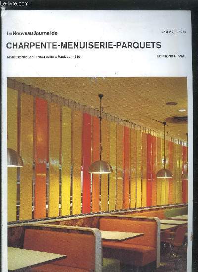 LE NOUVEAU JOURNAL DE CHARPENTE-MENUISERIE-PARQUETS - REVUE TECHNIQUE DU TRAVAIL DU BOIS N3 - MARS 1974 - Actualit technique : Chaudires, Chevilles, Etancht pour toiture, Ferme-porte, Porte pliantes, Assistance technique du CTB - Expobois : ....