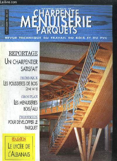 LE NOUVEAU JOURNAL DE CHARPENTE-MENUISERIE-PARQUETS - REVUE TECHNIQUE DU TRAVAIL DU BOIS N49 - SEPT. 1996 - Reportage : Un charpentier satisfait - les poussires de bois - Les menuiserie bois/alu - Pour dvelopper le parquet - Ralisation : Le lyce ...