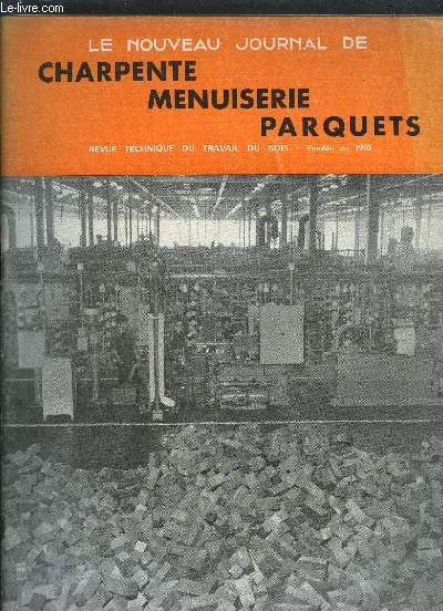 LE NOUVEAU JOURNAL DE CHARPENTE-MENUISERIE-PARQUETS - REVUE TECHNIQUE DU TRAVAIL DU BOIS N2 - 1959 - Construction d'une coupole d'glise en poutres articules colls - Les usines Simca ont choisi un revtement de sol en bois - Une statue en bois ...