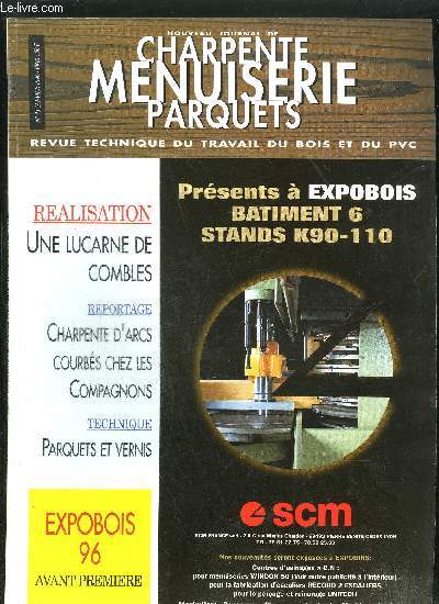 NOUVEAU JOURNAL DE CHARPENTE MENUISERIE PARQUETS - REVU TECHNIQUE DU TRAVAIL DU BOIS ET DU PVC N43 - JANVIER 1996 - Une lucarne de combles - Charpente d'arcs courbs chez les compagnons - Parquets et vernis - Expobois 96 avant-premire - etc...