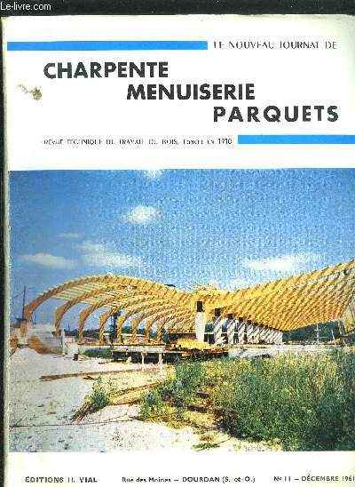 NOUVEAU JOURNAL DE CHARPENTE MENUISERIE PARQUETS - REVU TECHNIQUE DU TRAVAIL DU BOIS ET DU PVC N11 DECEMBRE 1961 - Nouveau plafond pour les cotisations de Scurit Sociales et Allocations familiales - Nouveaux taux de cotisations ...