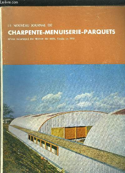 NOUVEAU JOURNAL DE CHARPENTE MENUISERIE PARQUETS - REVU TECHNIQUE DU TRAVAIL DU BOIS ET DU PVC N3 - MARS 1964 - Un talage - Salle de restaurant - Coin de travail - Cuisine - Panneau dcoratif d'une grande simplicit de pose - etc...