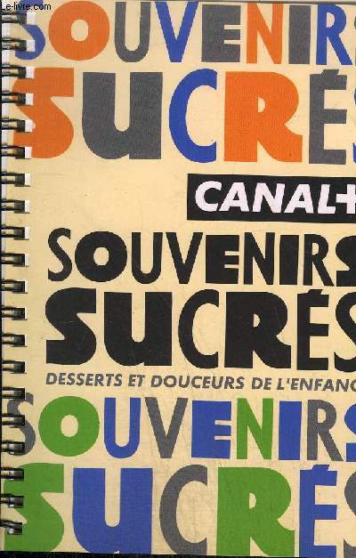 SOUVENIRS SUCRES - DESSERTS ET DOUCEURS DE L'ENFANCE