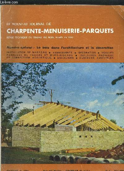 REVUE TECHNIQUE DU TRAVAIL DU BOIS - LE NOUVEAU JOURNAL DE CHARPENTE MENUISERIE PARQUETS N5 - MAI 1964 -SPECIAL : LE BOIS DANS L'ARCHITECTURE ET LA DECORATION - Une salle omni-sports pour un ensemble collectif - Une belle exposition sur les mtiers...