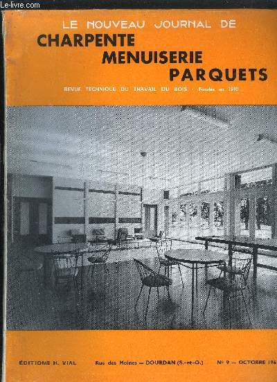 REVUE TECHNIQUE DU TRAVAIL DU BOIS - LE NOUVEAU JOURNAL DE CHARPENTE MENUISERIE PARQUETS N9 - OCTOBRE 1961 - Echos du Morvan - Distinctions - Cours professionnels au Creusot - Etat comparatif des importations franaises de bois dans le premier semestre..
