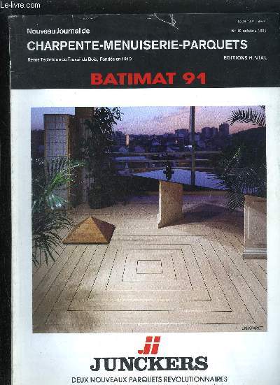 REVUE TECHNIQUE DU TRAVAIL DU BOIS - LE NOUVEAU JOURNAL DE CHARPENTE MENUISERIE PARQUETS N10 - OCTOBRE 1991 - Batimat : renseignements pratiques - Bois et matriaux - Panneaux - Charpente et ossature - Menuiserie - Cache-radiateur - Charpente des ...