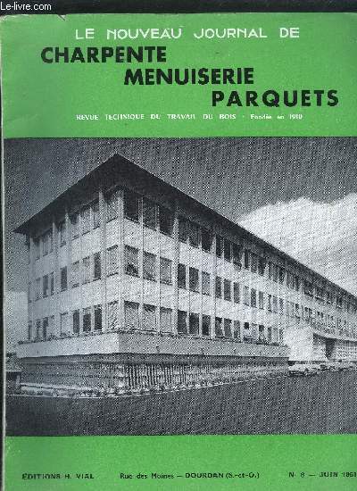 REVUE TECHNIQUE DU TRAVAIL DU BOIS - LE NOUVEAU JOURNAL DE CHARPENTE MENUISERIE PARQUETS N6 - JUIN 1961 - Rception officielle de l'installation de dtection automaique d'incendie au CTB - La protection des Bois dans le Btiment - Les portes planes...