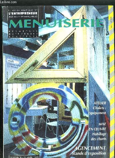 LE GUIDE PRATIQUE DE L'ENTREPRENEUR DU BATIMENT ET DES TRAVAUX PUBLICS - MENUISERIE - FERMETURE AGENCEMENT CHARPENTE N106 - 22 FEVRIER - 25 AVRIL 1993 - Nouveaux produits - Tendances : Esprit art nouveau - Un restaurant sur pilotis - Les stands ...