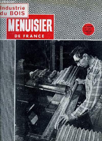 MENUISIER DE FRANCE N175 - JANVIER 1963 - Evolution souhaitable de la structure des portes et fentres en fonction des critres d'utilisation - Des nouveauts  votre service - Manifestations professionnelles - Le march du bois - etc...