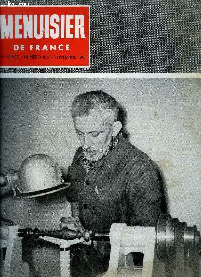 MENUISIER DE FRANCE N163 - NOVEMBRE 1961 - Une enqute du Menuisier de France : La formation professionnelle dans les mtiers du bois (suite) - Science et profession : l'aspect couleur par la lumire (suite) - etc...
