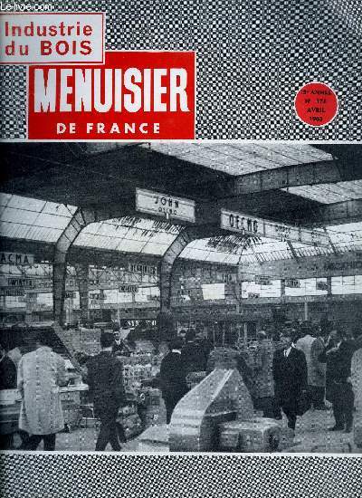 MENUISIER DE FRANCE N178 - AVRIL 1963 - Flashes pris sur le vif  Expobois 1963 - A Batimat 1963 - L'isolation phonique des revtements de sol - Enqute sur la formation professionnelle dans les mtiers du bois - etc..